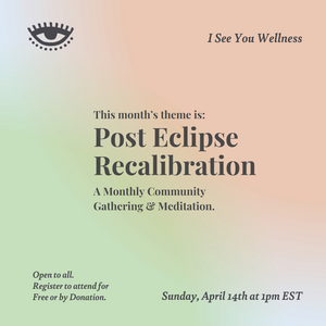 Post Eclipse Recalibration: Community Gathering & Meditation