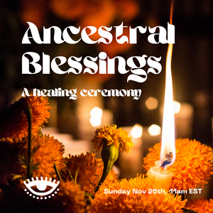 Ancestral Healing Ceremony (Nov 26)
